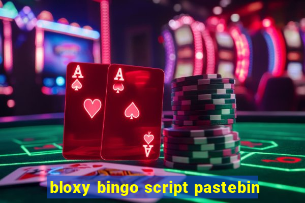 bloxy bingo script pastebin